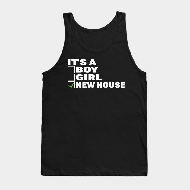 It's A New House - Funny Homeowners Property Tank Top by Gift Designs